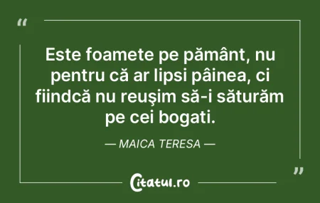 Este foamete pe pământ, nu pentru că ...