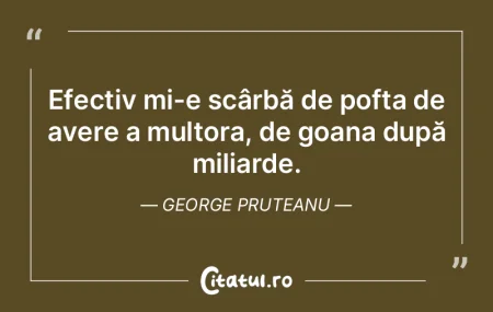 Efectiv mi-e scârbă de pofta de avere ... Efectiv mi-e scârbă de pofta de avere ...