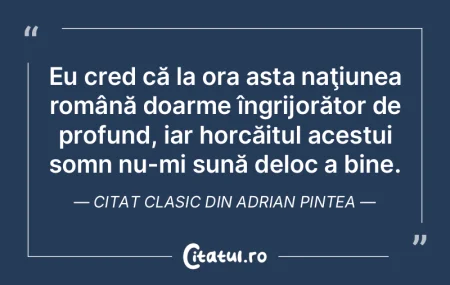 Eu cred că la ora asta naţiunea român...