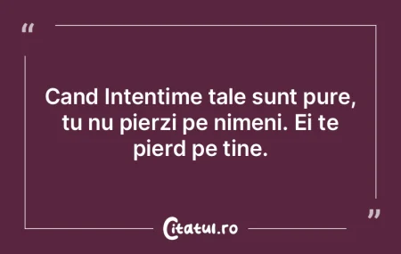 Cand Intențime tale sunt pure, tu nu pi... Cand Intențime tale sunt pure, tu nu pi...
