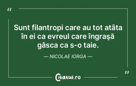 Sunt filantropi care au tot atâta în e... Sunt filantropi care au tot atâta în e...