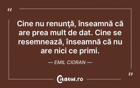 Cine nu renunţă, înseamnă că are pr...