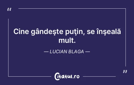 Cine gândeşte puţin, se înşeală mu... Cine gândeşte puţin, se înşeală mu...