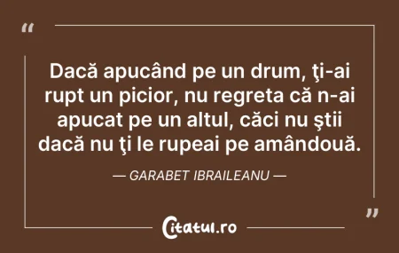Dacă apucând pe un drum, ţi-ai rupt u... Dacă apucând pe un drum, ţi-ai rupt u...