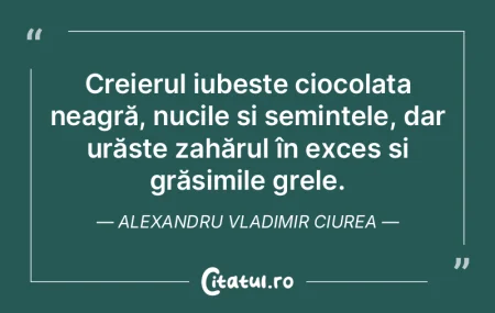 Creierul iubește ciocolata neagră, nuc... Creierul iubește ciocolata neagră, nuc...