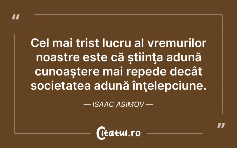 Citat Isaac Asimov - citate triste
