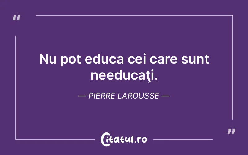 Citat Pierre Larousse - citate triste