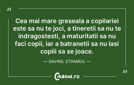 Cea mai mare greseala a copilariei este ... Cea mai mare greseala a copilariei este ...