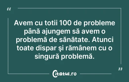 Avem cu toții 100 de probleme până aj...