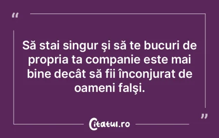 Să stai singur şi să te bucuri de pro...
