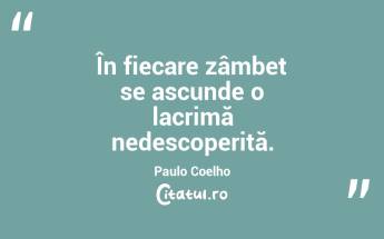 În fiecare zâmbet se ascunde o lacrimă nedescoperită. Paulo Coelho...