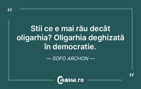 Știi ce e mai rău decât oligarhia? Ol... Știi ce e mai rău decât oligarhia? Ol...