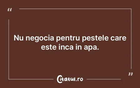 Nu negocia pentru pestele care este inca...