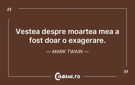 Vestea despre moartea mea a fost doar o ...