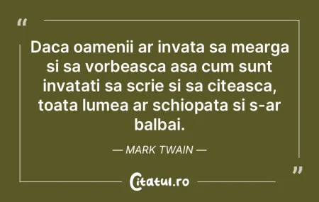 Daca oamenii ar invata sa mearga si sa v...