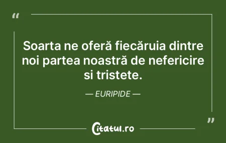 Soarta ne oferă fiecăruia dintre noi p...