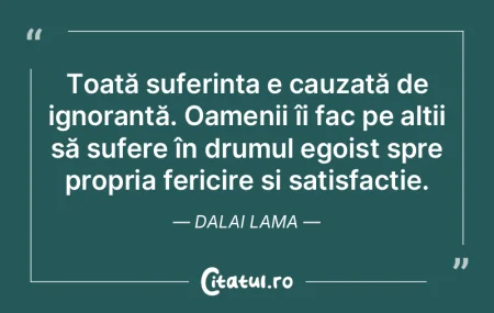 Toată suferința e cauzată de ignoran�...