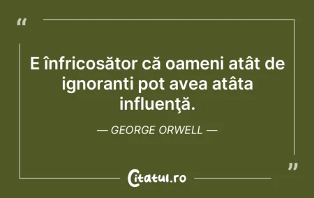 E înfricoșător că oameni atât de ig...