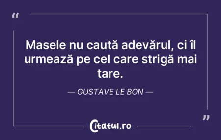 Masele nu caută adevărul, ci îl urmea...