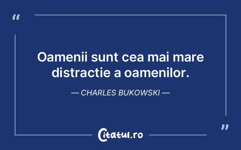 Citat Charles Bukowski - citate triste