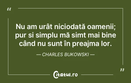 Nu am urât niciodată oamenii; pur și ... Nu am urât niciodată oamenii; pur și ...