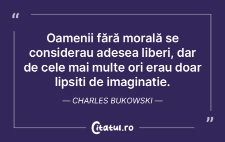 Oamenii fără morală se considerau ade...
