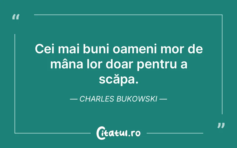 Citat Charles Bukowski - citate triste