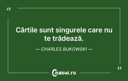 Cărțile sunt singurele care nu te tră... Cărțile sunt singurele care nu te tră...