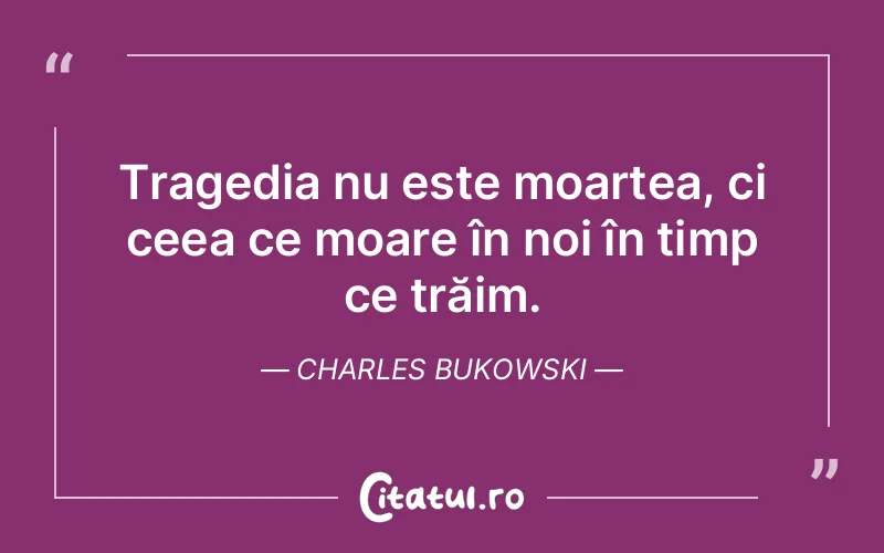 Citat Charles Bukowski - citate triste