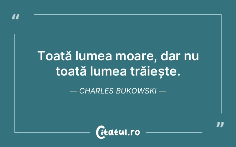 Citat Charles Bukowski - citate triste
