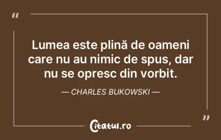 Lumea este plină de oameni care nu au n...