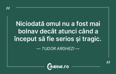 Niciodată omul nu a fost mai bolnav dec...