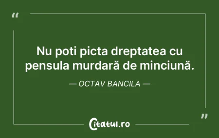 Nu poți picta dreptatea cu pensula murd...