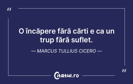 O încăpere fără cărți e ca un trup... O încăpere fără cărți e ca un trup...