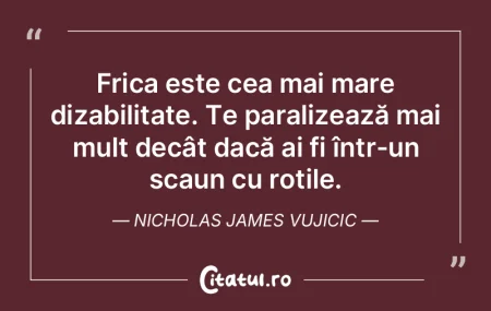Frica este cea mai mare dizabilitate. Te... Frica este cea mai mare dizabilitate. Te...