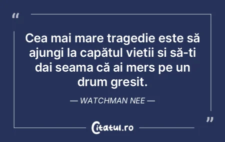 Cea mai mare tragedie este să ajungi la... Cea mai mare tragedie este să ajungi la...
