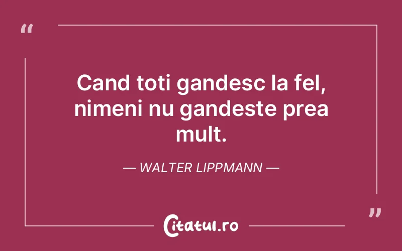 Citat Walter Lippmann - citate triste