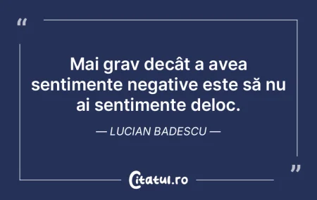 Mai grav decât a avea sentimente negati... Mai grav decât a avea sentimente negati...