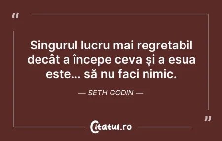 Citeste si: Singurul lucru mai regretabil decât a în...