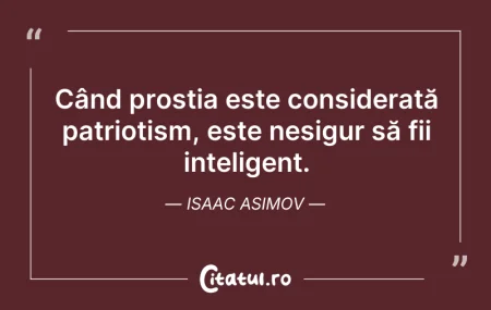 Citeste si: Când prostia este considerată patriotism...