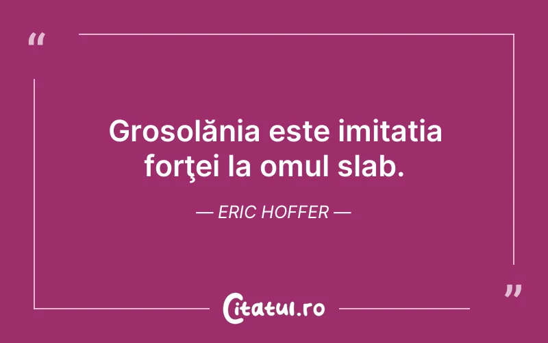 Citat Eric Hoffer - citate triste