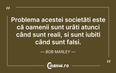Citeste si: Problema acestei societăți este că oamen...