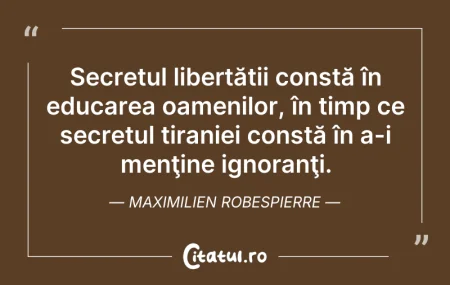 Citeste si: Secretul libertății constă în educarea o...