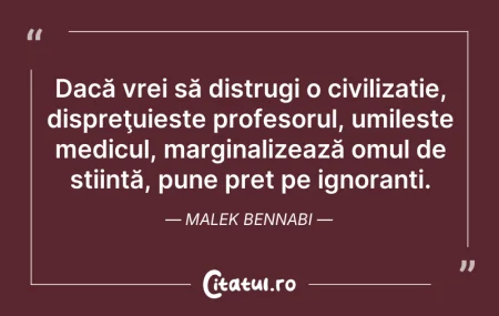 Citeste si: Dacă vrei să distrugi o civilizație, dis...