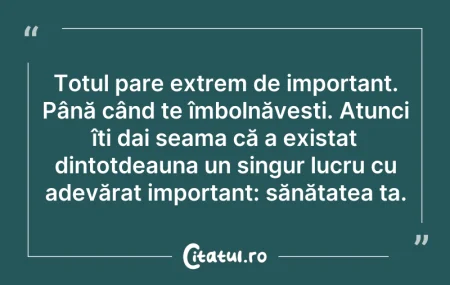 Totul pare extrem de important. Până cân... Citeste si: Totul pare extrem de important. Până cân...