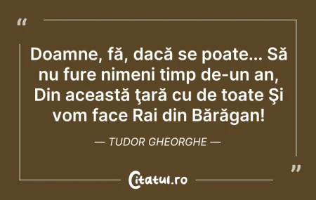 Citeste si: Doamne, fă, dacă se poate... Să nu fure ...