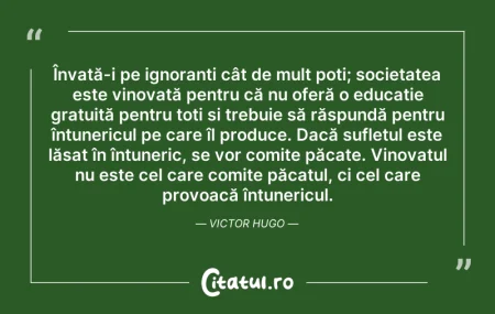 Citeste si: Învață-i pe ignoranți cât de mult poți; ...