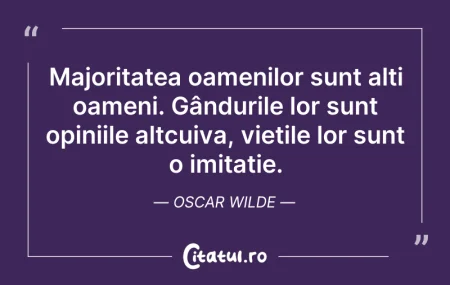 Citeste si: Majoritatea oamenilor sunt alți oameni. ...