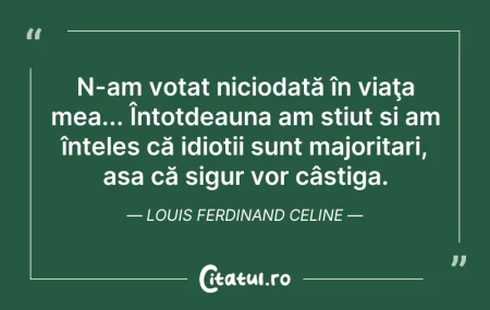 N-am votat niciodată în viaţa mea... Înt... Citeste si: N-am votat niciodată în viaţa mea... Înt...