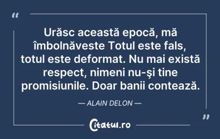Citeste si: Urăsc această epocă, mă îmbolnăvește Tot...